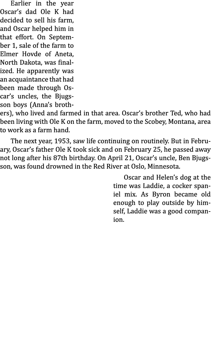 Earlier in the year Oscar’s dad Ole K had decided to sell his farm, and Oscar helped him in that effort. On September...