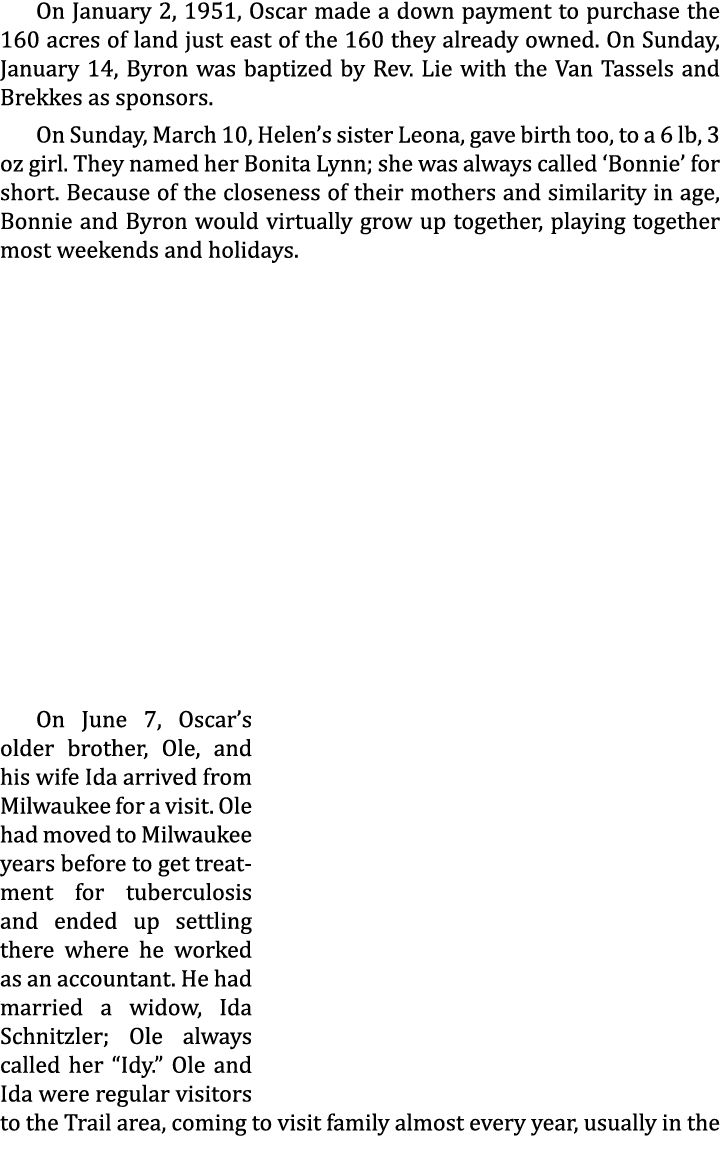 On January 2, 1951, Oscar made a down payment to purchase the 160 acres of land just east of the 160 they already own...