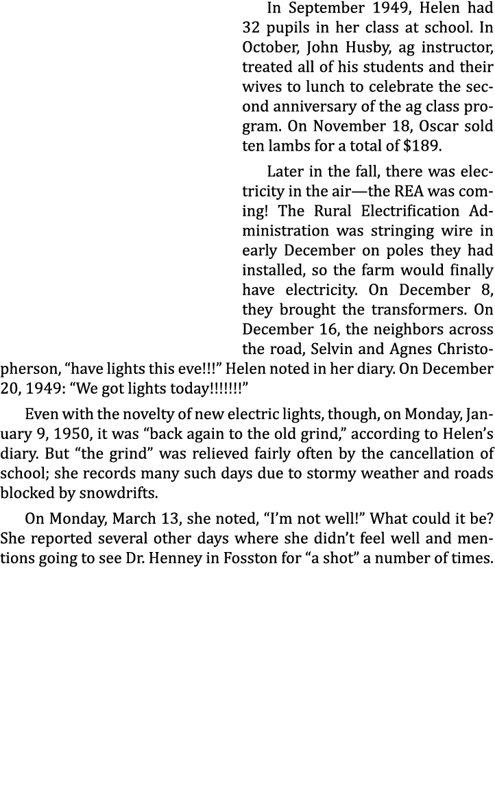 In September 1949, Helen had 32 pupils in her class at school. In October, John Husby, ag instructor, treated all of ...