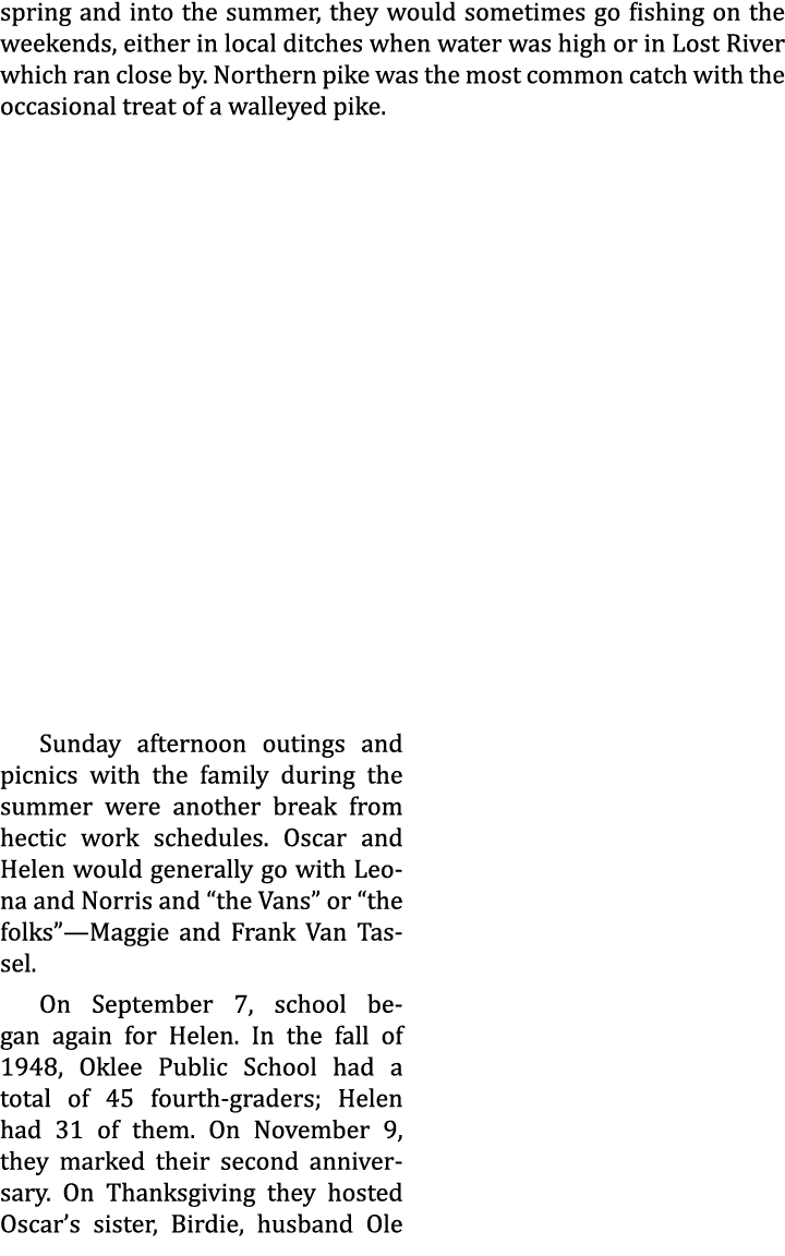 spring and into the summer, they would sometimes go fishing on the weekends, either in local ditches when water was h...