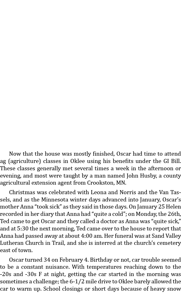 Now that the house was mostly finished, Oscar had time to attend ag (agriculture) classes in Oklee using his benefit...