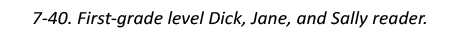 7-40. First-grade level Dick, Jane, and Sally reader.