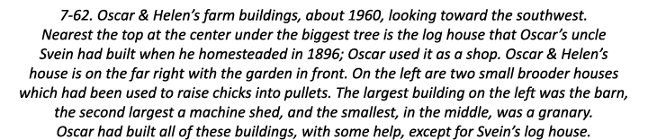 7-62. Oscar & Helen’s farm buildings, about 1960, looking toward the southwest. Nearest the top at the center under t...