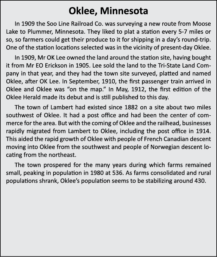 Oklee, Minnesota In 1909 the Soo Line Railroad Co. was surveying a new route from Moose Lake to Plummer, Minnesota. T...