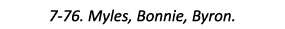 7-76. Myles, Bonnie, Byron.