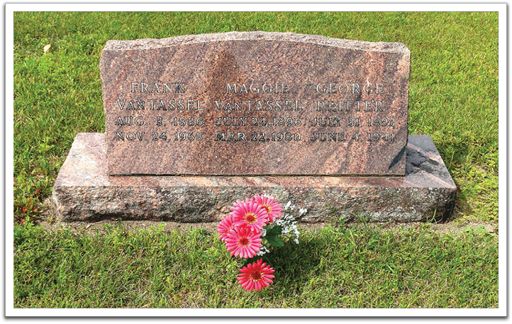 Maggie Van Tassel is buried between her first husband, George Reitter, and her second husband, Frank Van Tassel.