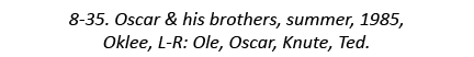8-35. Oscar & his brothers, summer, 1985, Oklee, L-R: Ole, Oscar, Knute, Ted.