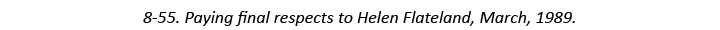 8-55. Paying final respects to Helen Flateland, March, 1989.