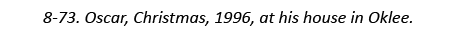 8-73. Oscar, Christmas, 1996, at his house in Oklee.