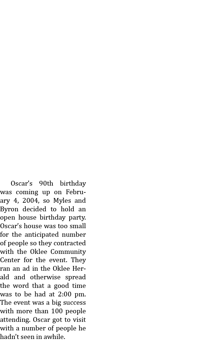  Oscar’s 90th birthday was coming up on February 4, 2004, so Myles and Byron decided to hold an open house birthday p...