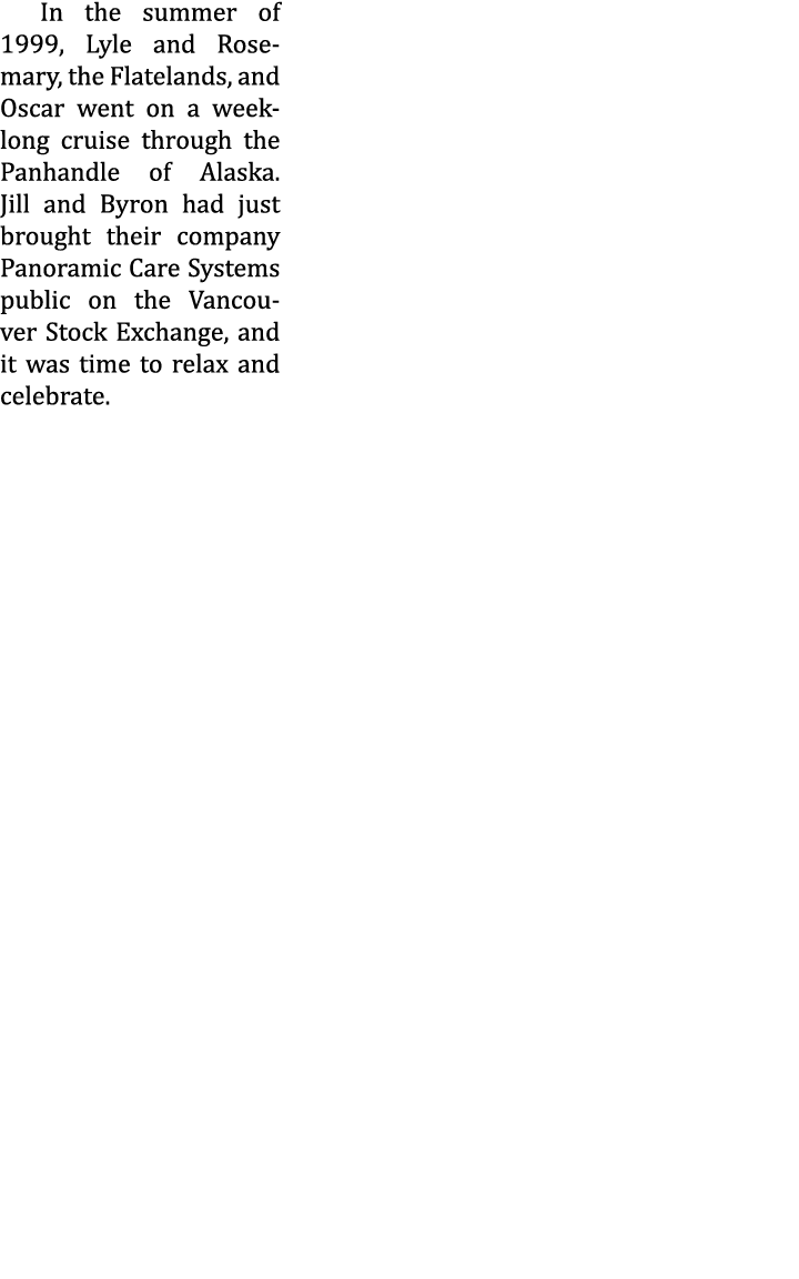 In the summer of 1999, Lyle and Rosemary, the Flatelands, and Oscar went on a week-long cruise through the Panhandle ...