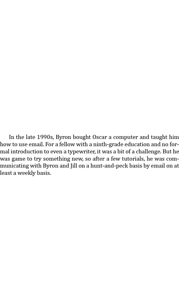  In the late 1990s, Byron bought Oscar a computer and taught him how to use email. For a fellow with a ninth-grade ed...