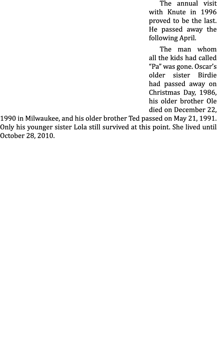 The annual visit with Knute in 1996 proved to be the last. He passed away the following April. The man whom all the k...