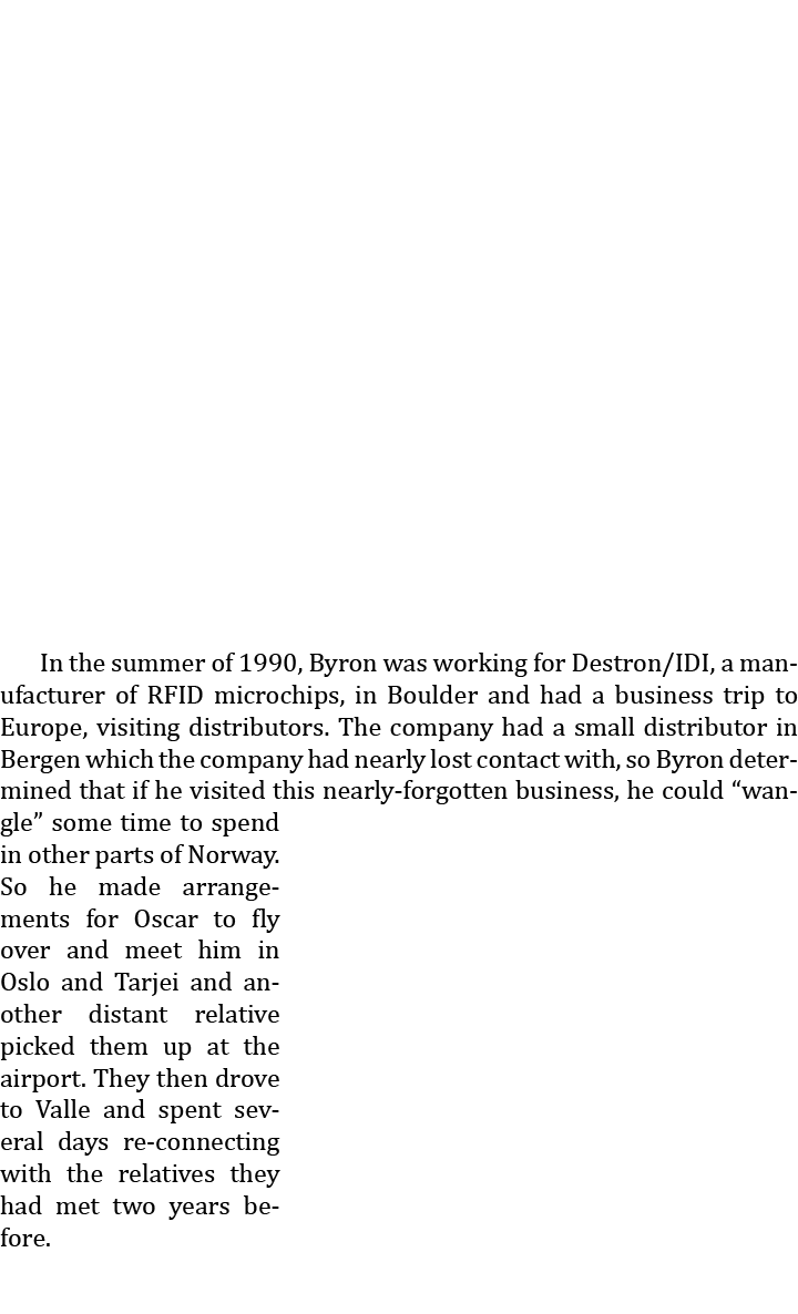  In the summer of 1990, Byron was working for Destron/IDI, a manufacturer of RFID microchips, in Boulder and had a bu...