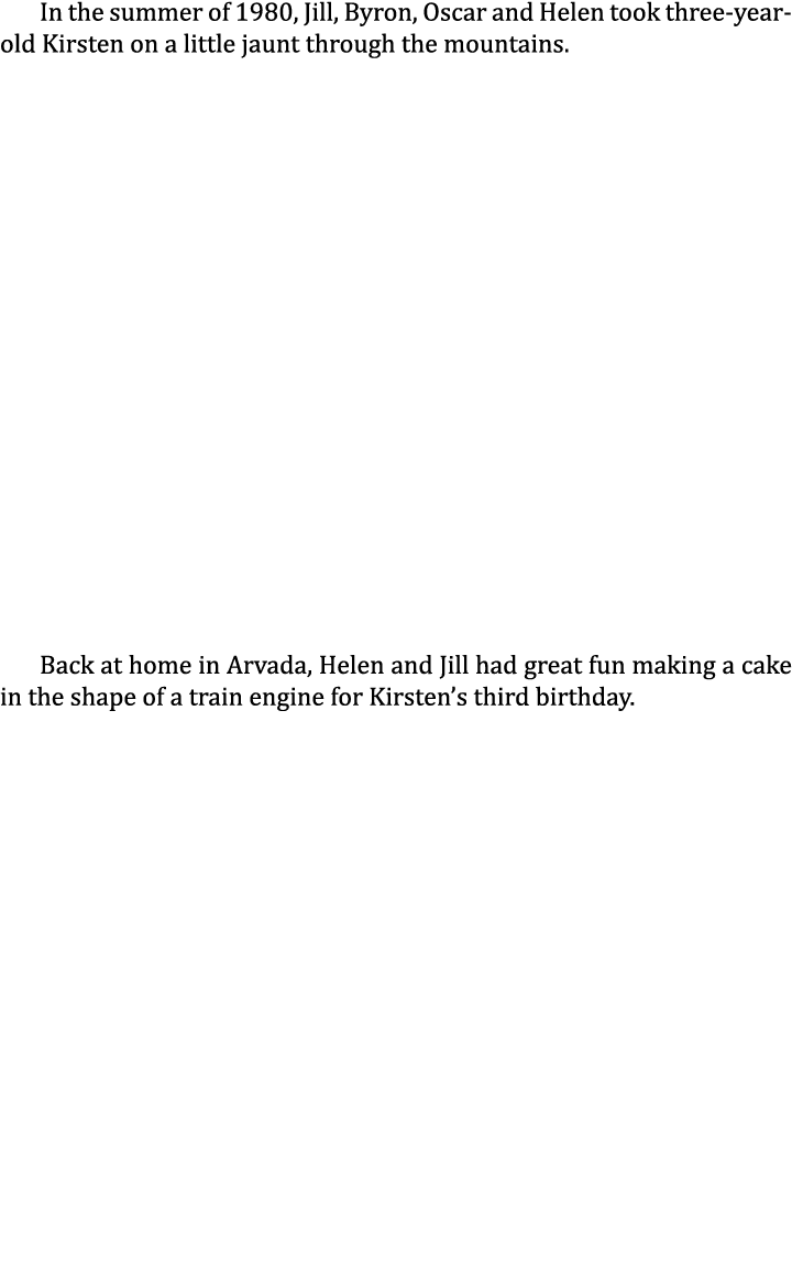 In the summer of 1980, Jill, Byron, Oscar and Helen took three-year-old Kirsten on a little jaunt through the mountai...