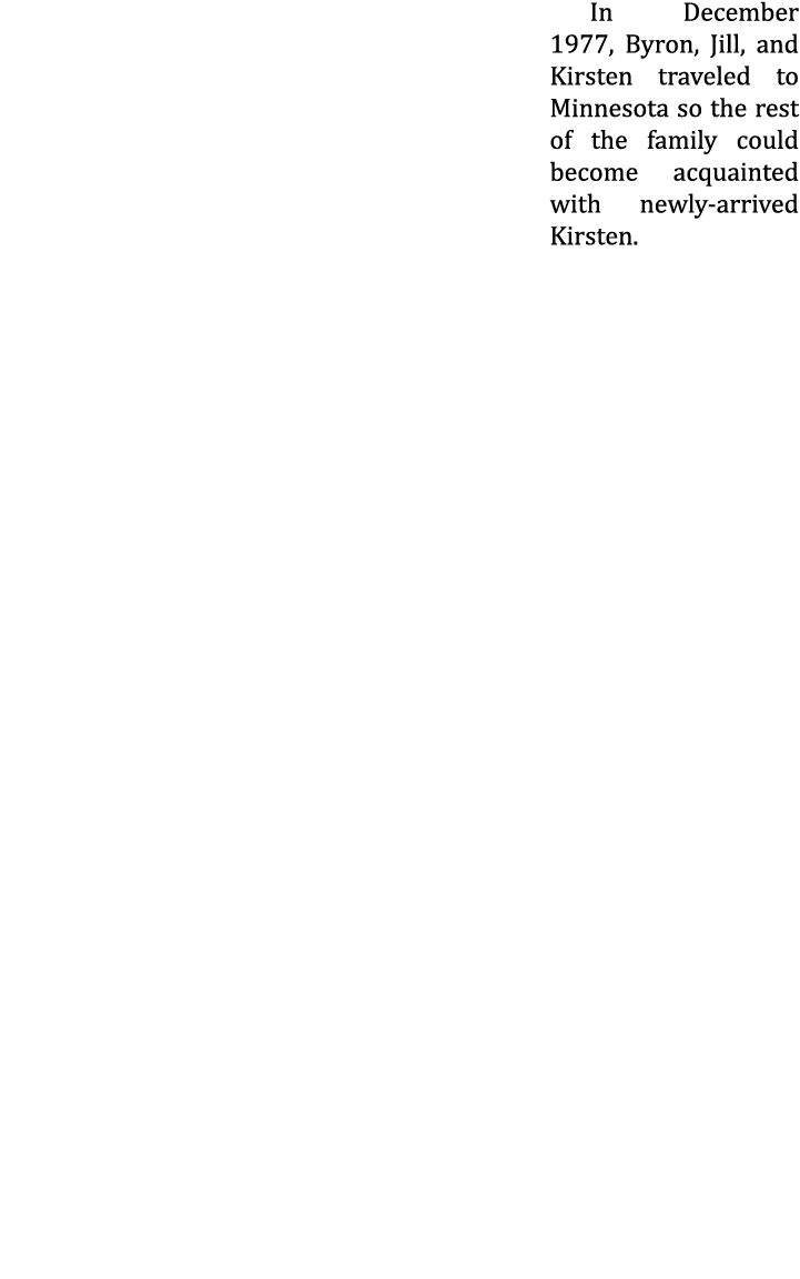 In December 1977, Byron, Jill, and Kirsten traveled to Minnesota so the rest of the family could become acquainted wi...