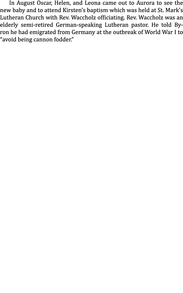 In August Oscar, Helen, and Leona came out to Aurora to see the new baby and to attend Kirsten’s baptism which was he...