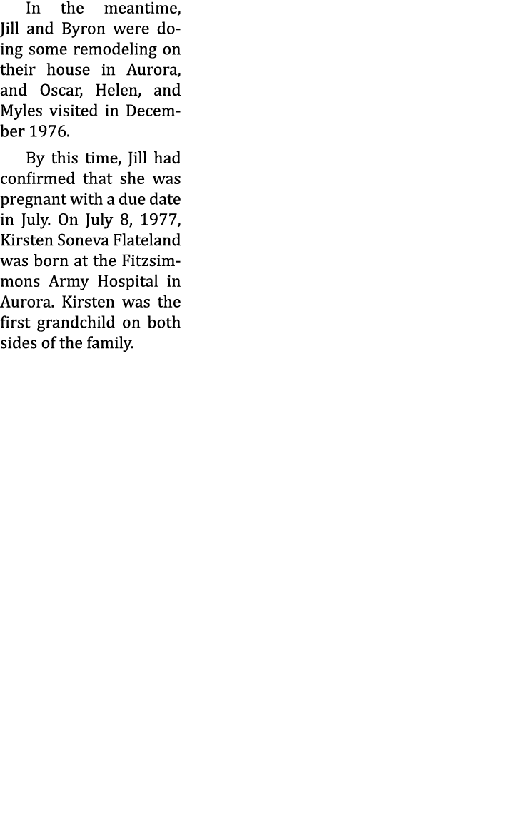 In the meantime, Jill and Byron were doing some remodeling on their house in Aurora, and Oscar, Helen, and Myles visi...