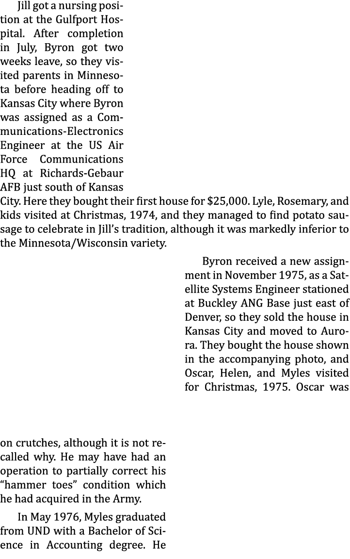 Jill got a nursing position at the Gulfport Hospital. After completion in July, Byron got two weeks leave, so they vi...