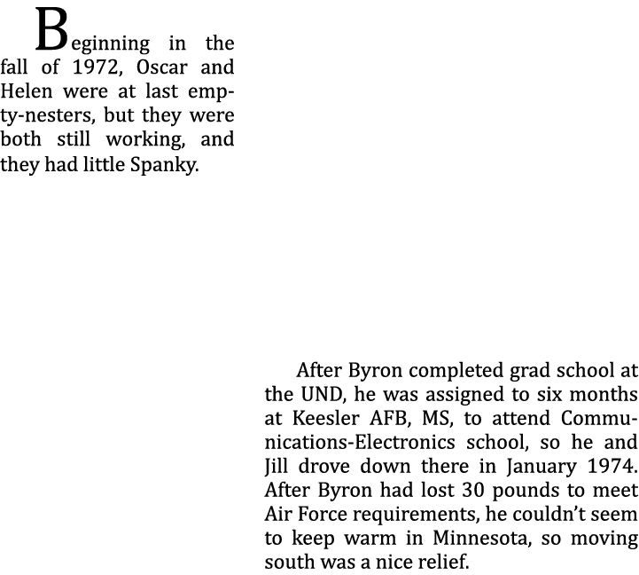 Beginning in the fall of 1972, Oscar and Helen were at last empty-nesters, but they were both still working, and they...